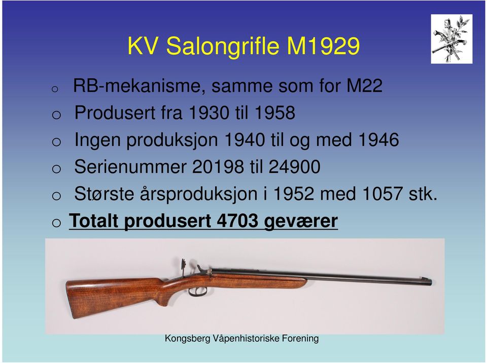 og med 1946 o Serienummer 20198 til 24900 o Største