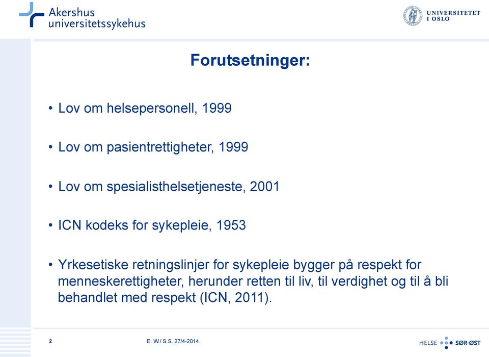 retningslinjer for sykepleie bygger på respekt for menneskerettigheter, herunder