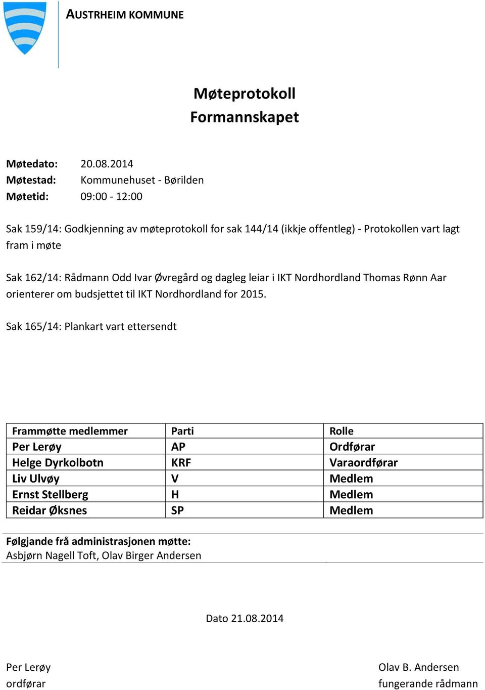 162/14: Rådmann Odd Ivar Øvregård og dagleg leiar i IKT Nordhordland Thomas Rønn Aar orienterer om budsjettet til IKT Nordhordland for 2015.