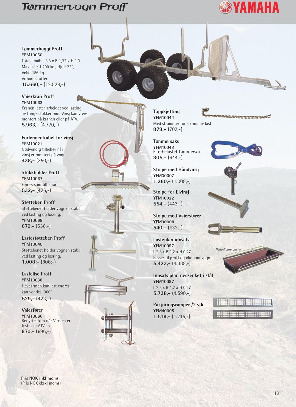770,-) Forlenger kabel for vinsj Stokkholder Proff YFM10067 Finnes som tilbehør 532,- (426,-) Støtteben Proff Støttebenet holder vognen stabil ved lasting og lossing.