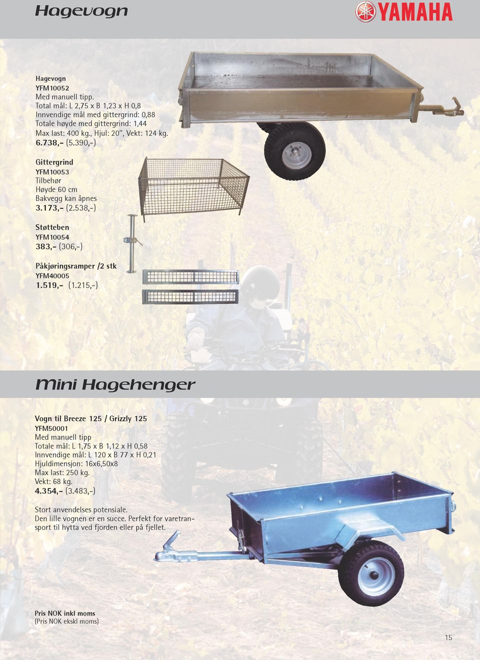 538,-) Støtteben YFM10054 383,- (306,-) Påkjøringsramper /2 stk YFM40005 1.519,- (1.