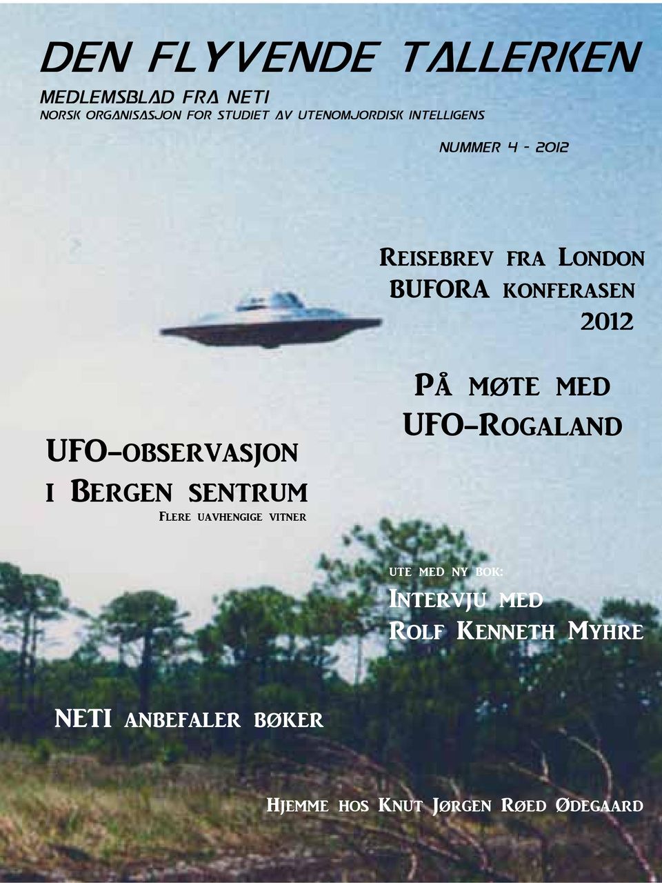 UFO-observasjon i Bergen sentrum Flere uavhengige vitner På møte med UFO-Rogaland ute
