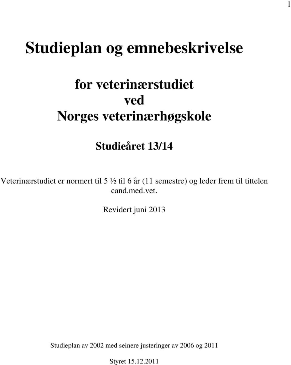 til 6 år (11 semestre) og leder frem til tittelen cand.med.vet.