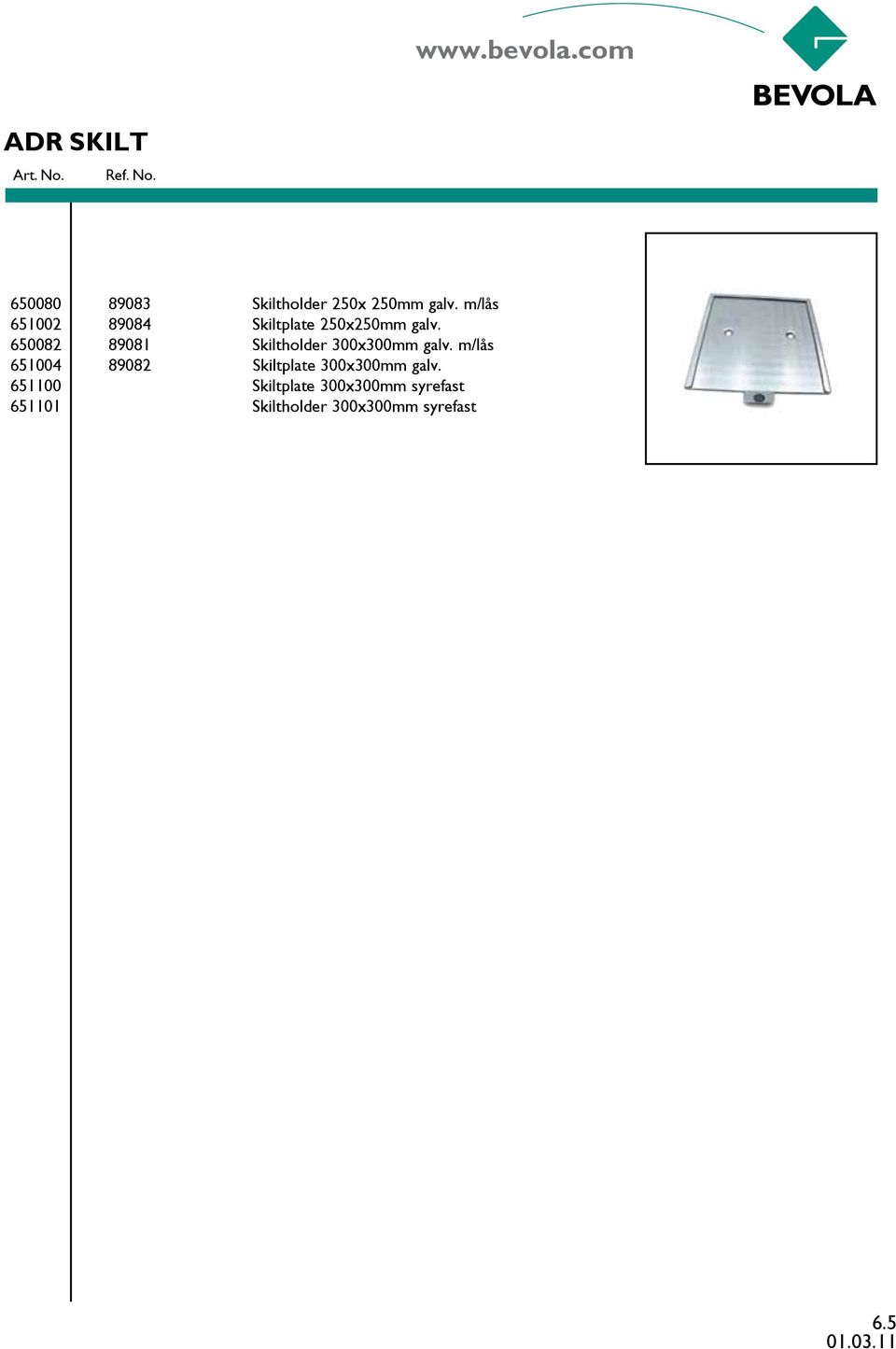 650082 89081 Skiltholder 300x300mm galv.