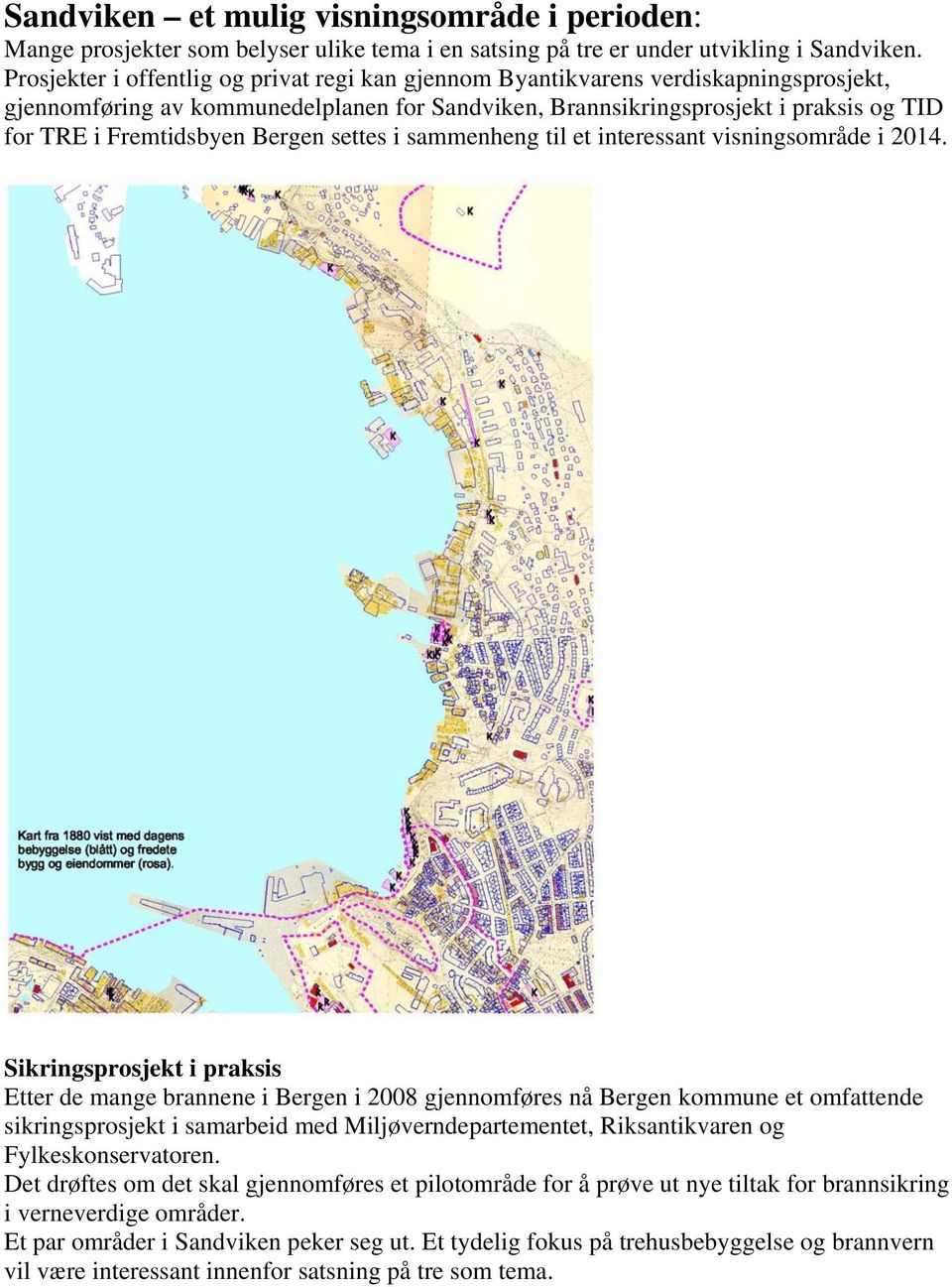 Bergen settes i sammenheng til et interessant visningsområde i 2014.