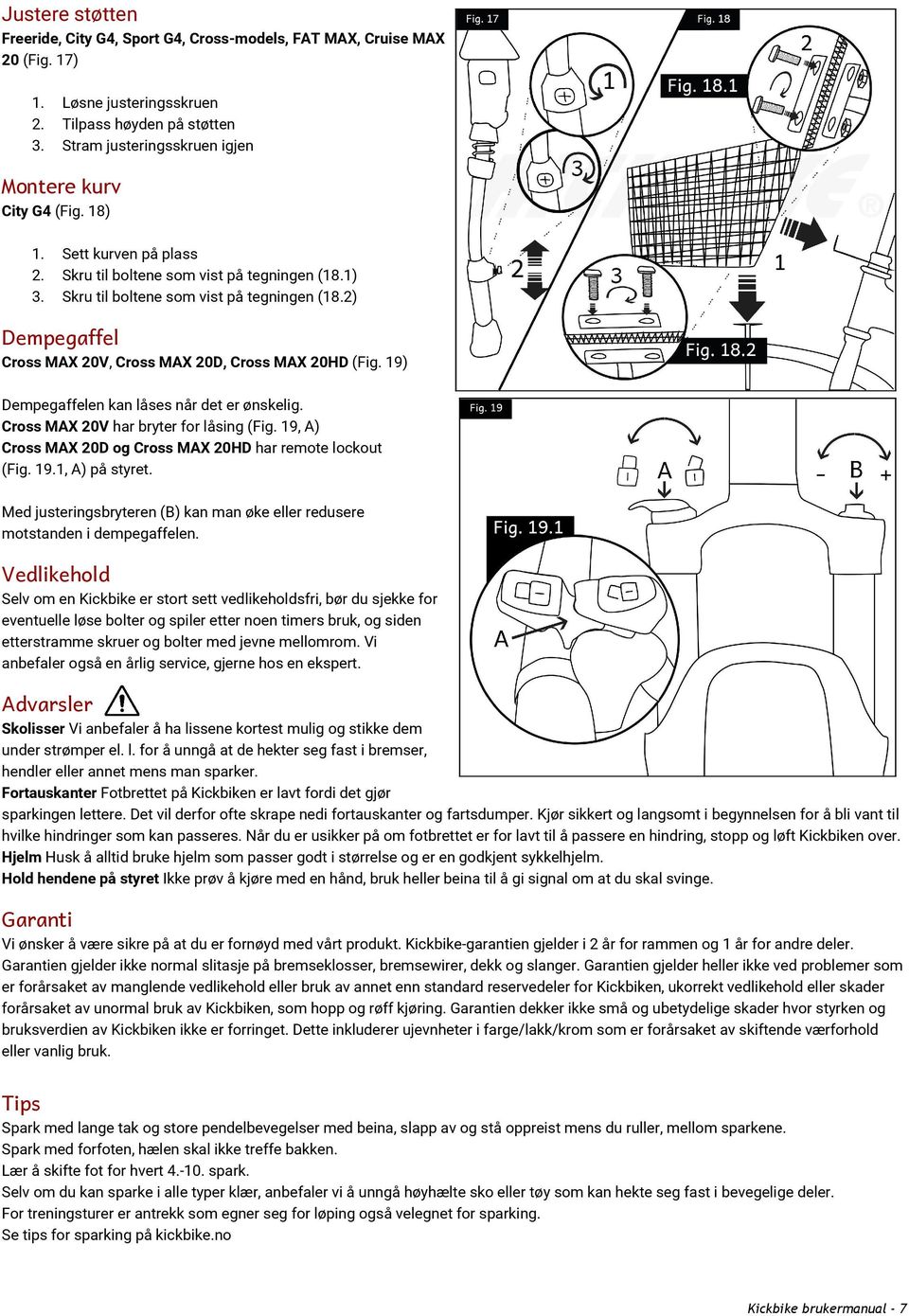 19) Dempegaffelen kan låses når det er ønskelig. Cross MAX 20V har bryter for låsing (Fig. 19, A) Cross MAX 20D og Cross MAX 20HD har remote lockout (Fig. 19.1, A) på styret.