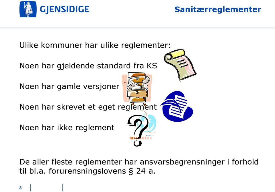 et eget reglement Noen har ikke reglement De aller fleste