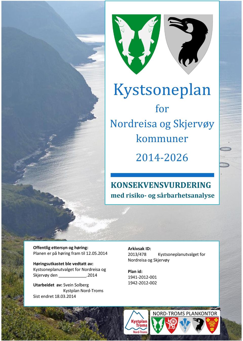 2014 Høringsutkastet ble vedtatt av: Kystsoneplanutvalget for Nordreisa og Skjervøy den.
