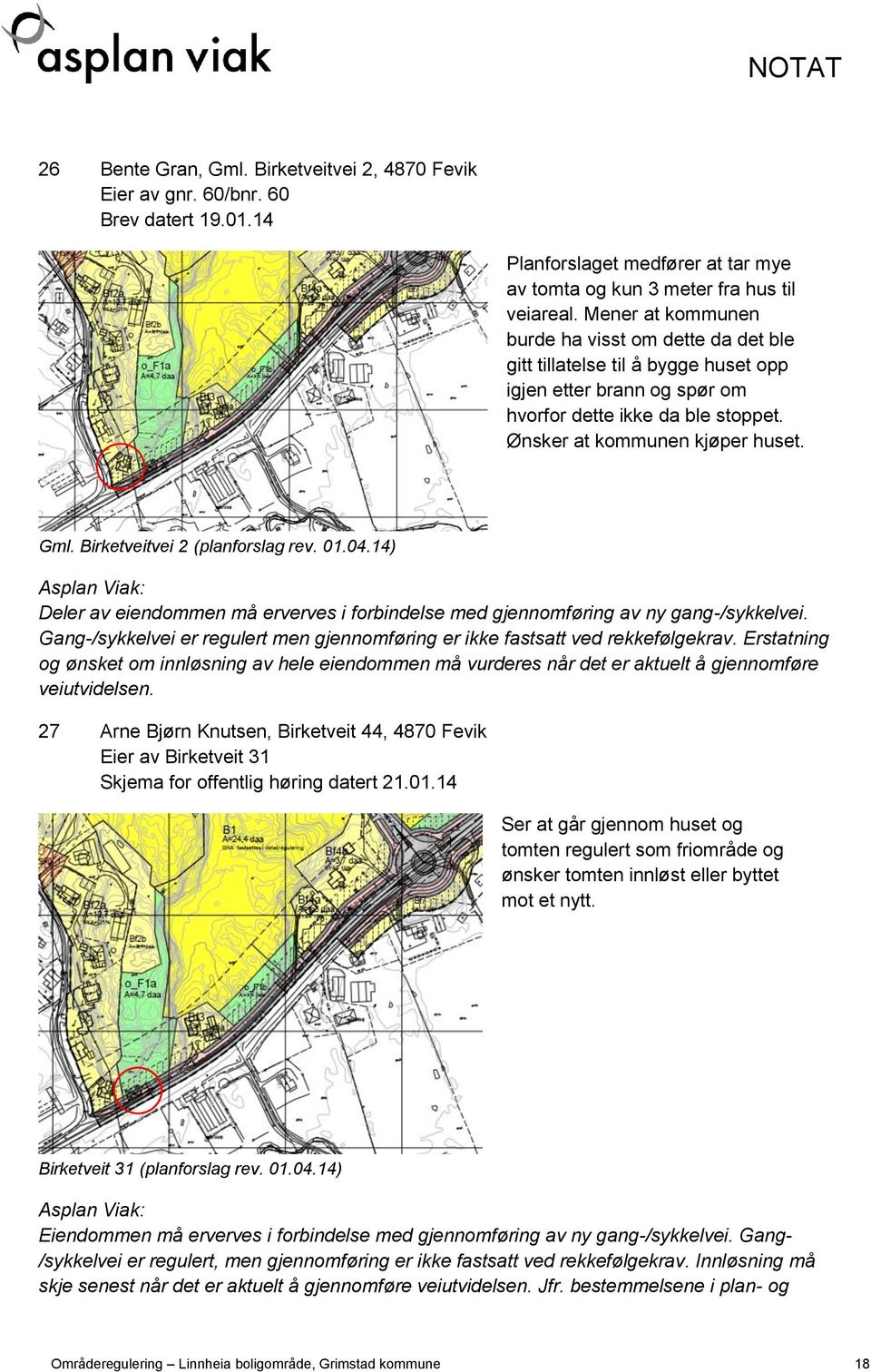 Birketveitvei 2 (planforslag rev. 01.04.14) Deler av eiendommen må erverves i forbindelse med gjennomføring av ny gang-/sykkelvei.