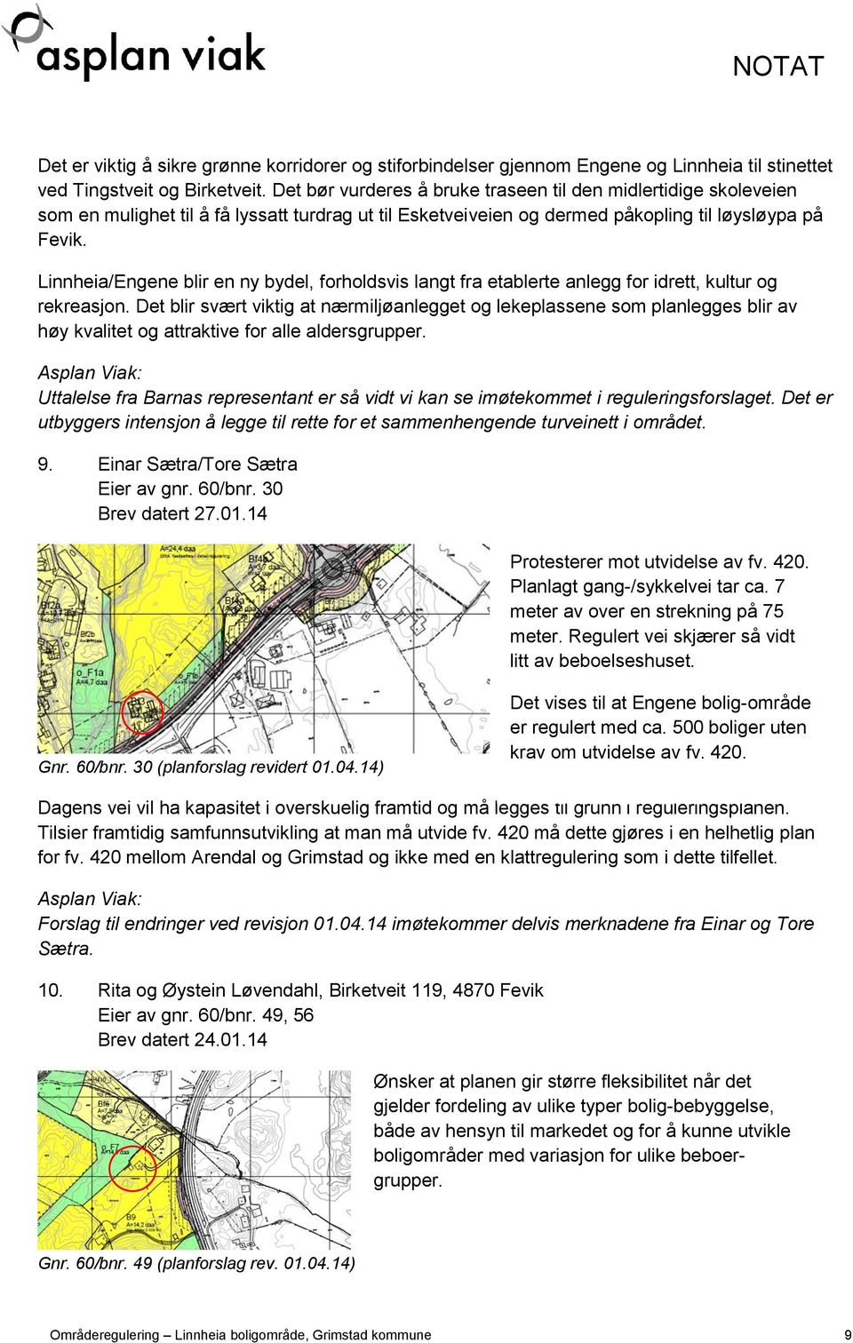 Linnheia/Engene blir en ny bydel, forholdsvis langt fra etablerte anlegg for idrett, kultur og rekreasjon.