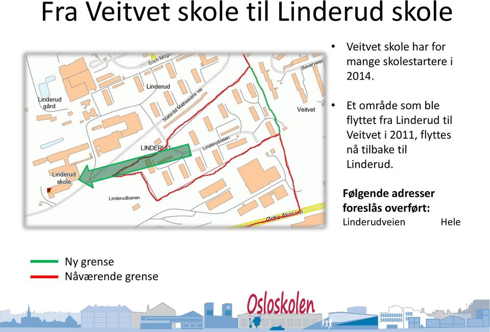 Et område som ble flyttet fra Linderud til Veitvet i 2011,