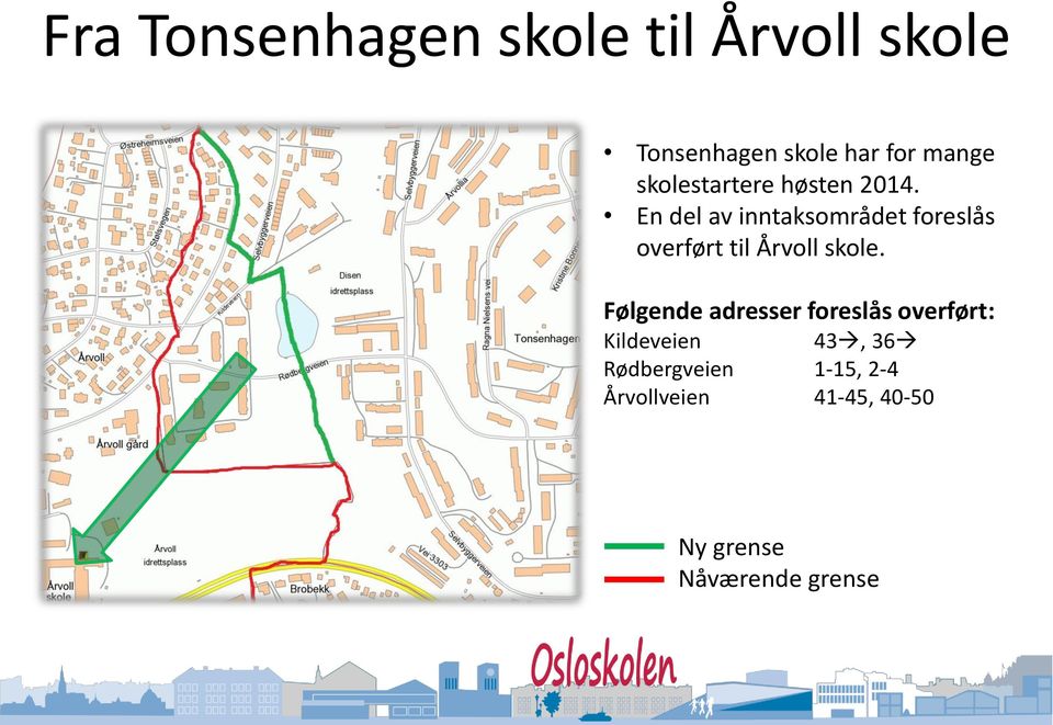 En del av inntaksområdet foreslås overført til Årvoll skole.