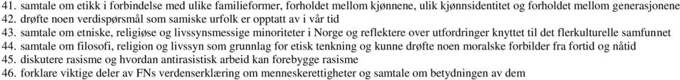 samtale om etniske, religiøse og livssynsmessige minoritet i Norge og reflekte ov utfordring knyttet til det flkulturelle samfunnet 44.