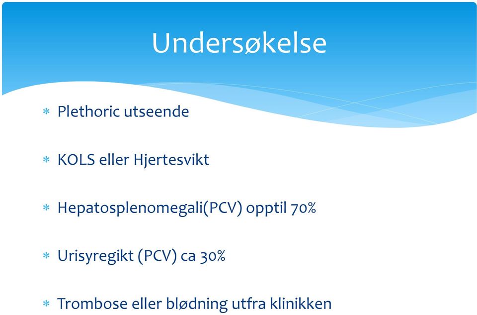 Hepatosplenomegali(PCV) opptil 70%