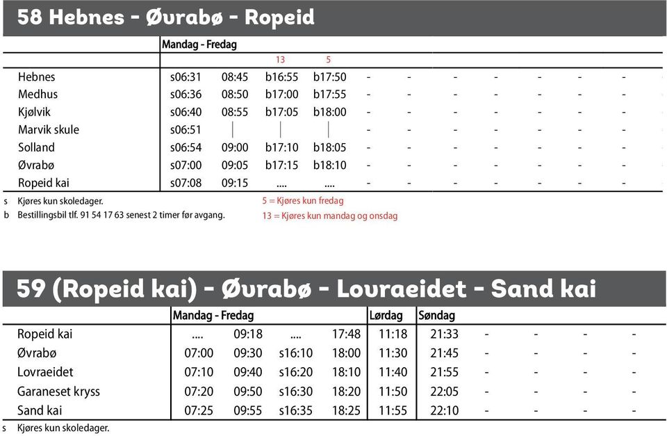 08:45 b17:50 s06:31 s06:40 b16:55 08:45 08:55 b17:50 b16:55 b17:05 b17:50 b18:00 Medhus Medhus s06:36 Medhus 08:50 s06:36 b17:00 Medhus Marvik 08:50 skule b17:55s06:36 b17:00 08:50 b17:55 s06:36