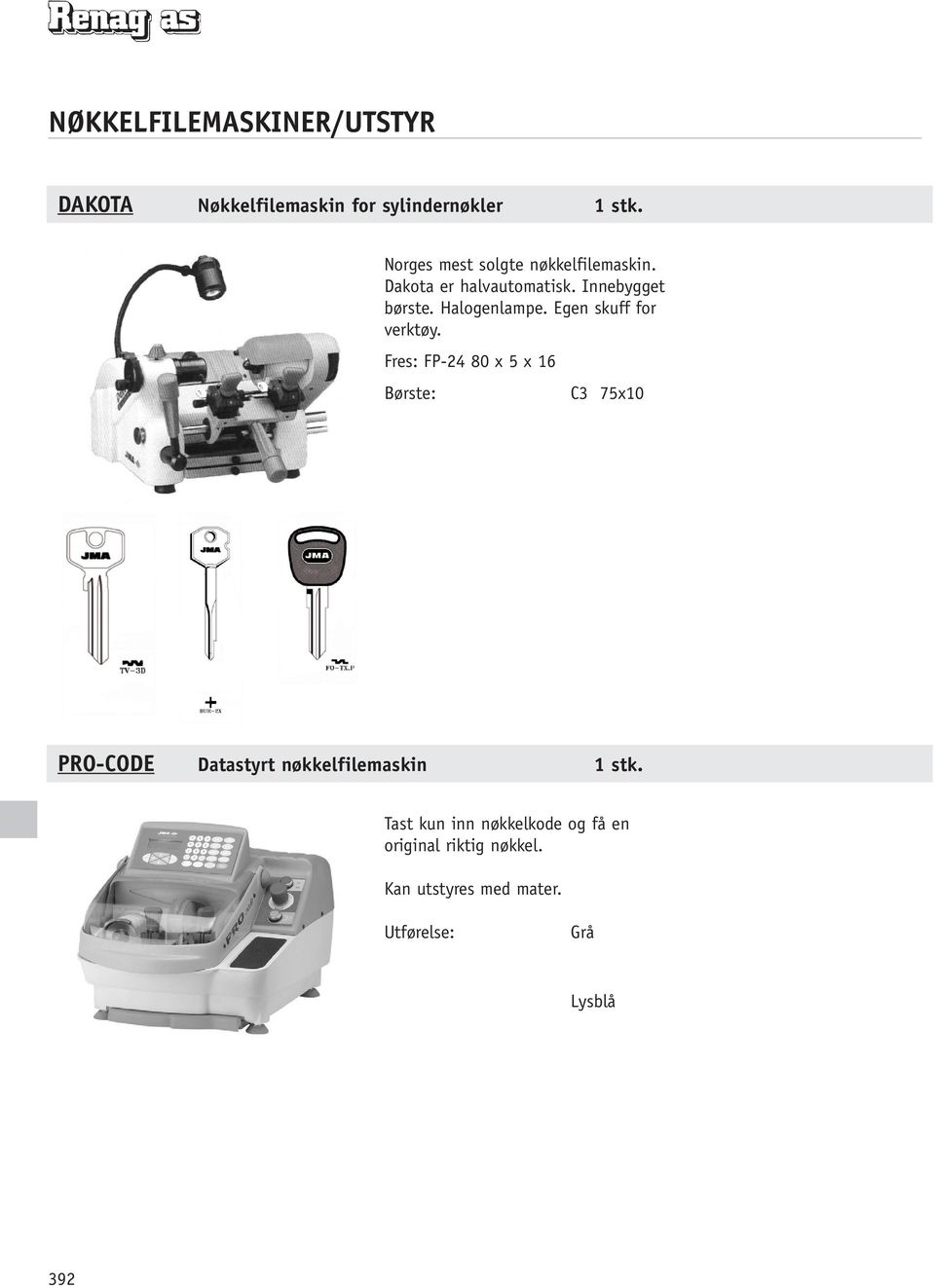 Fres: FP-24 80 x 5 x 16 Børste: C3 75x10 PRO-CODE Datastyrt nøkkelfilemaskin 1 stk.