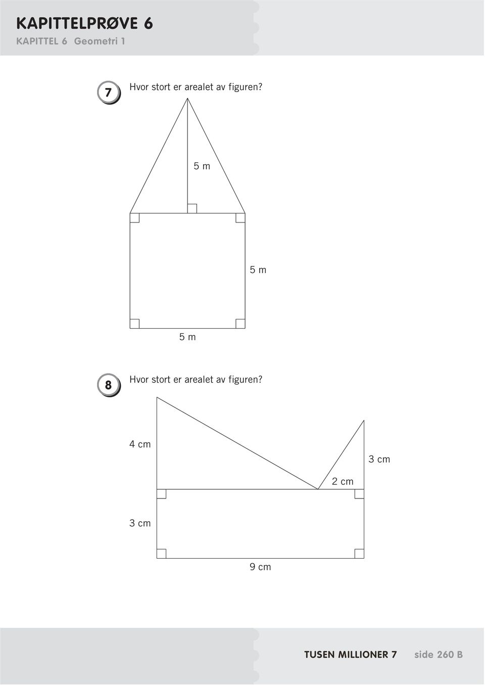 5 m 5 m 5 m 8  4 cm 3 cm 2 cm 3 cm 9 cm