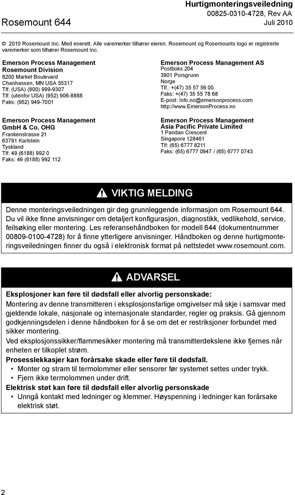 Management GmbH & Co. OHG Frankenstrasse 21 63791 Karlstein Tyskland Tlf: 49 (6188) 992 0 Faks: 49 (6188) 992 112 Emerson Process Management AS Postboks 204 3901 Porsgrunn Norge Tlf.