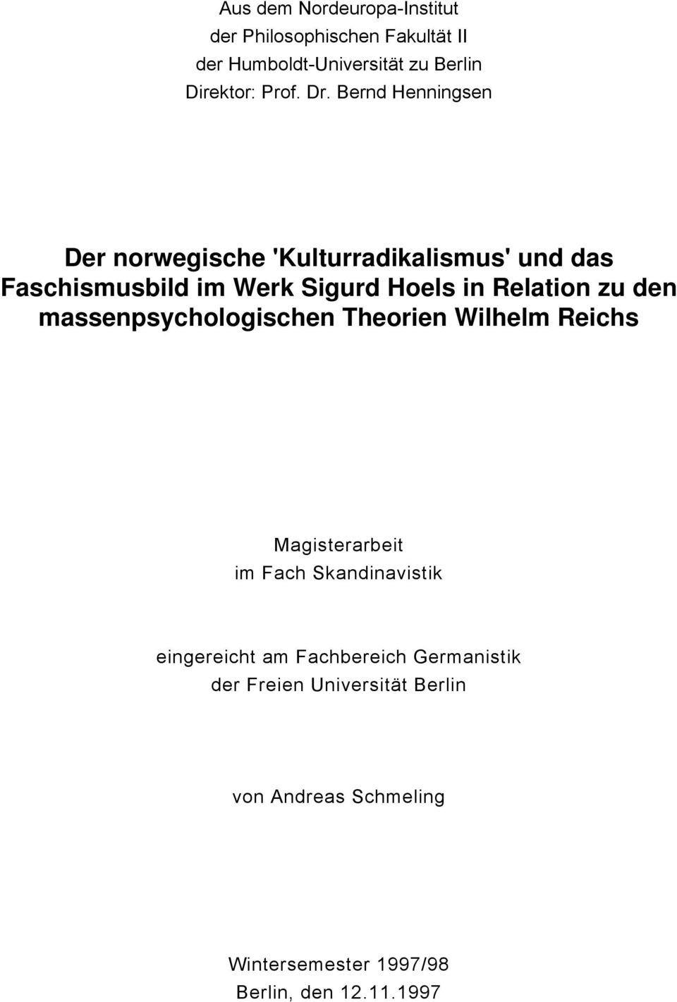 Relation zu den massenpsychologischen Theorien Wilhelm Reichs Magisterarbeit im Fach Skandinavistik eingereicht