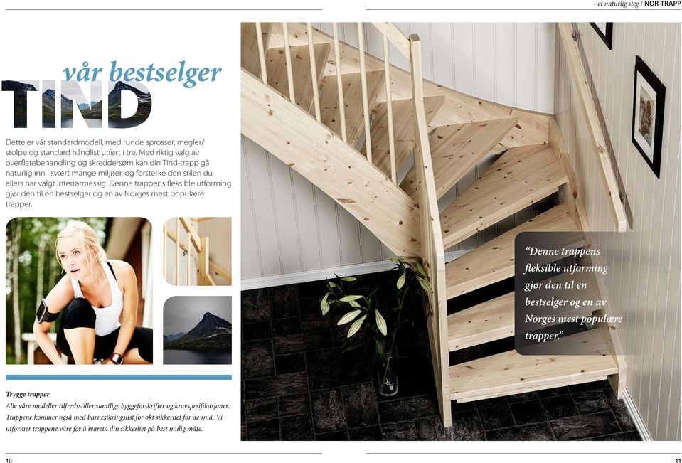 Denne trappens fleksible utforming gjør den til en bestselger og en av Norges mest populære trapper.