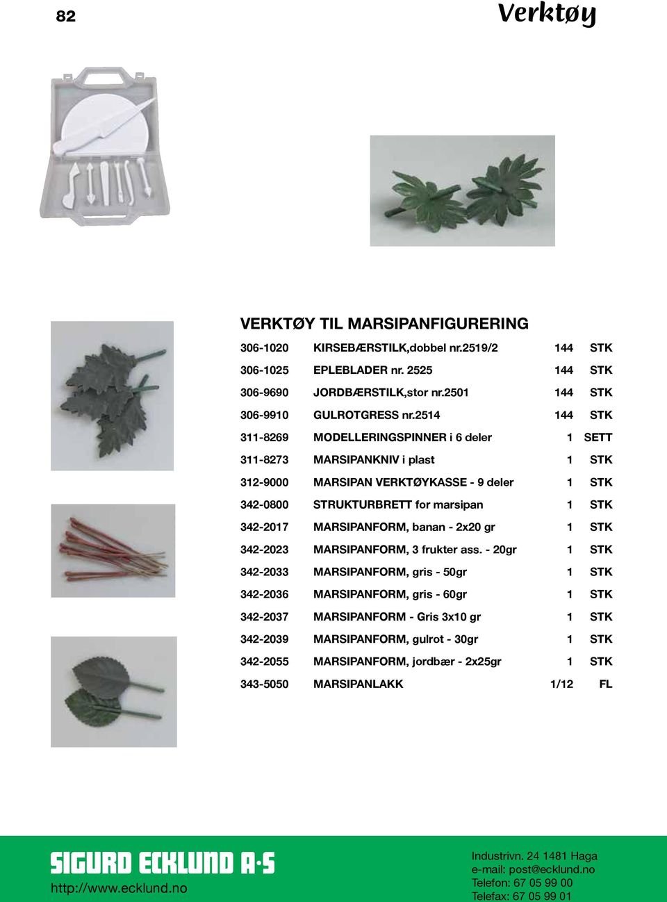 2514 144 STK 311-8269 MODELLERINGSPINNER i 6 deler 1 SETT 311-8273 MARSIPANKNIV i plast 1 STK 312-9000 MARSIPAN VERKTØYKASSE - 9 deler 1 STK 342-0800 STRUKTURBRETT for marsipan