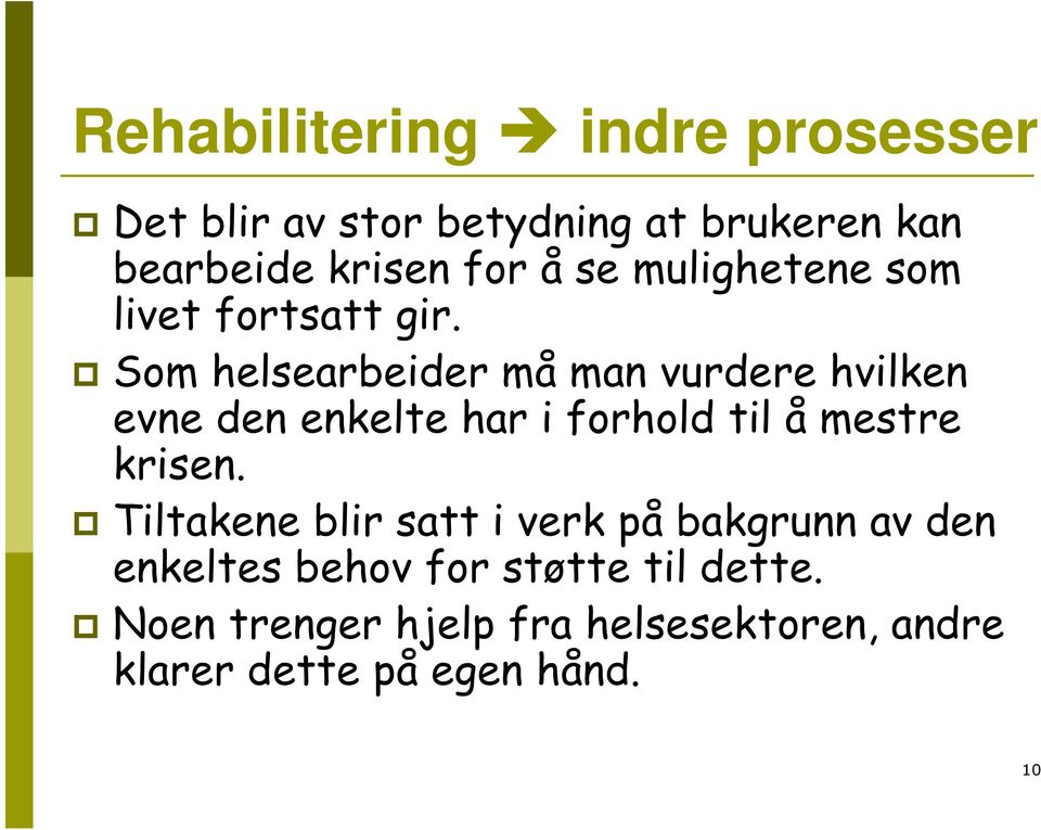 Som helsearbeider må man vurdere hvilken evne den enkelte har i forhold til å mestre krisen.