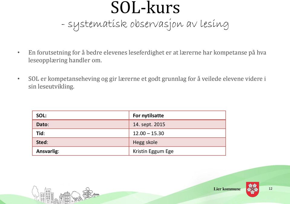 SOL er kompetanseheving og gir lærerne et godt grunnlag for å veilede elevene videre i sin