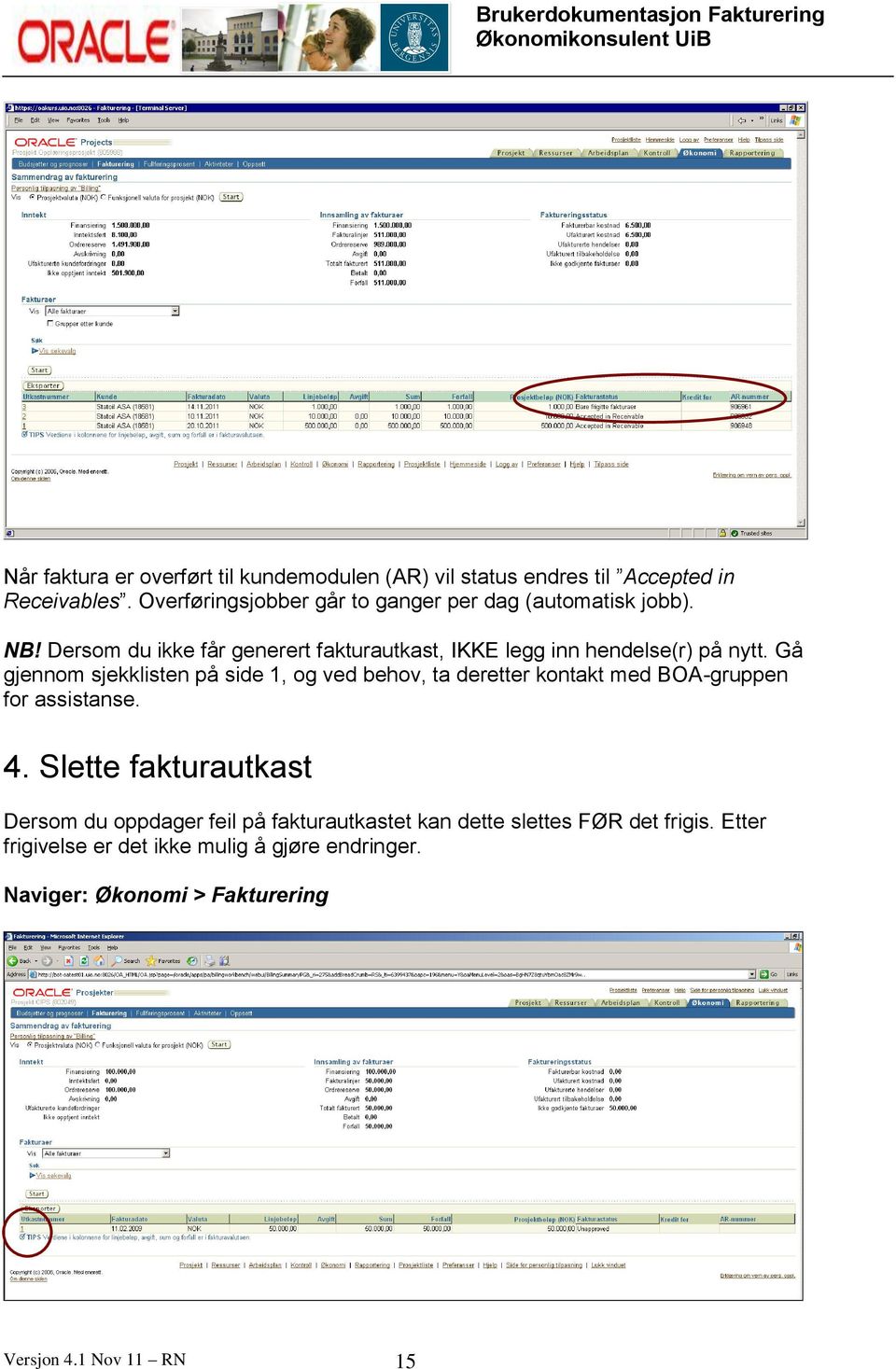 Dersom du ikke får generert fakturautkast, IKKE legg inn hendelse(r) på nytt.