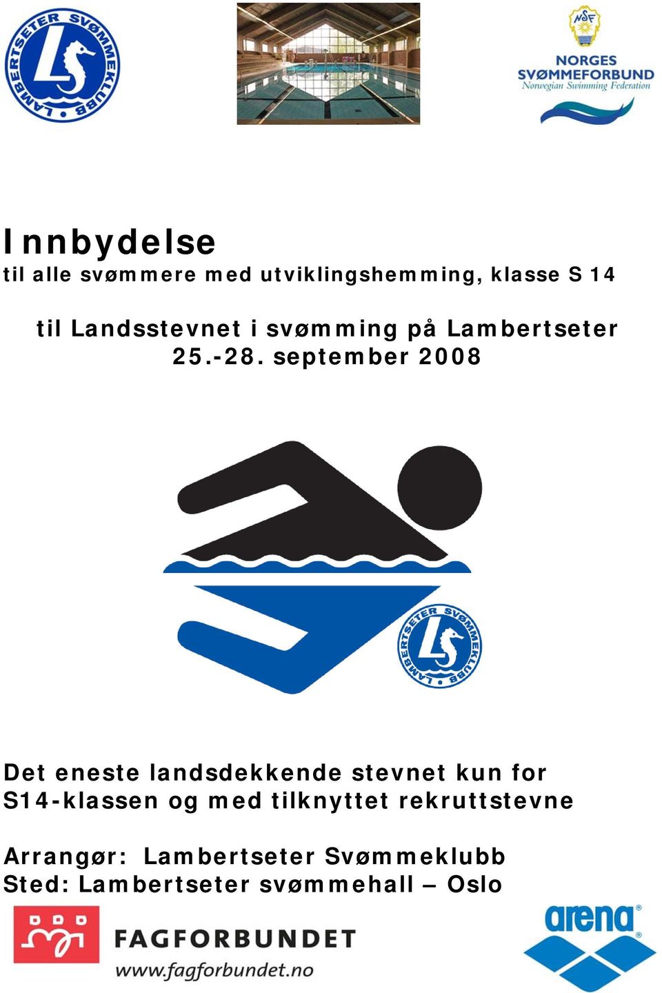 september 2008 Det eneste landsdekkende stevnet kun for S14-klassen og