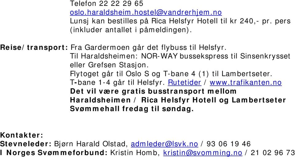 Flytoget går til Oslo S og T-bane 4 (1) til Lambertseter. T-bane 1-4 går til Helsfyr. Rutetider / www.trafikanten.