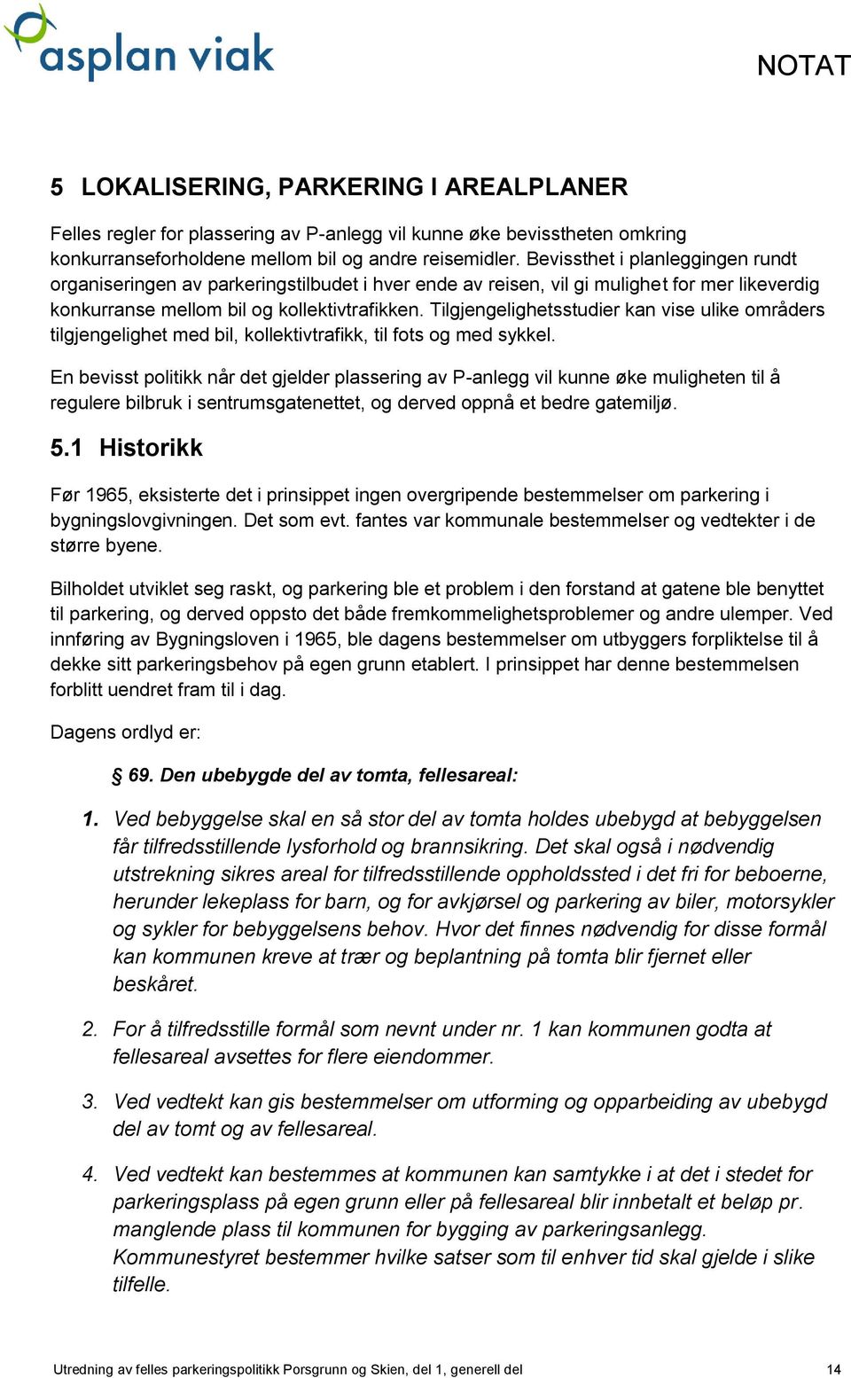 Tilgjengelighetsstudier kan vise ulike områders tilgjengelighet med bil, kollektivtrafikk, til fots og med sykkel.