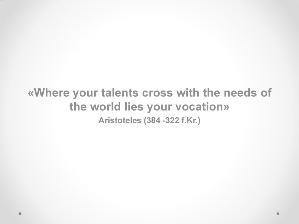 world lies your vocation»