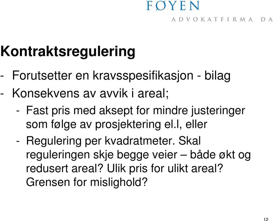 prosjektering el.l, eller - Regulering per kvadratmeter.