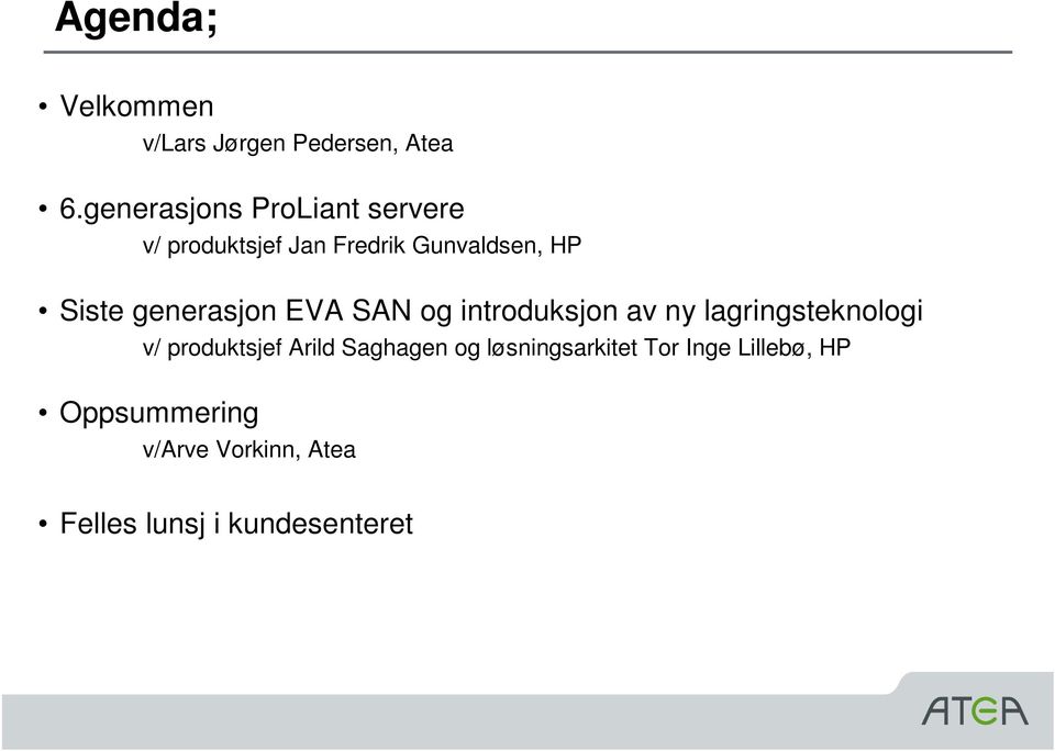 generasjon EVA SAN og introduksjon av ny lagringsteknologi v/ produktsjef Arild