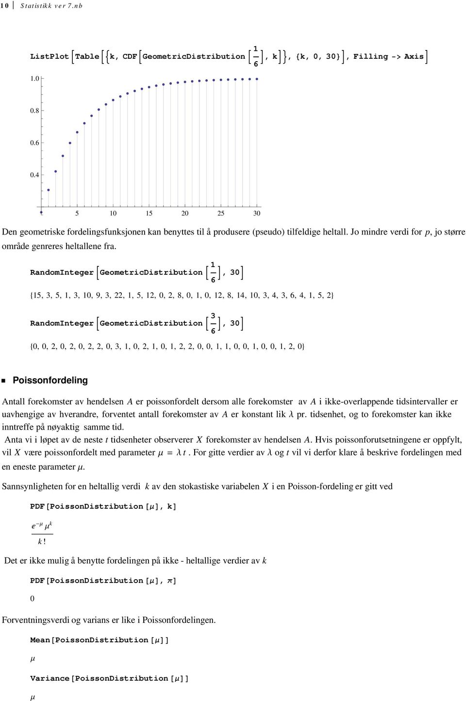 RandomInteger GeometricDistribution, 30 6 5, 3, 5,, 3, 0, 9, 3,,, 5,, 0,, 8, 0,, 0,, 8, 4, 0, 3, 4, 3, 6, 4,, 5, RandomInteger GeometricDistribution 3, 30 6 0, 0,, 0,, 0,,, 0, 3,, 0,,, 0,,,, 0, 0,,,