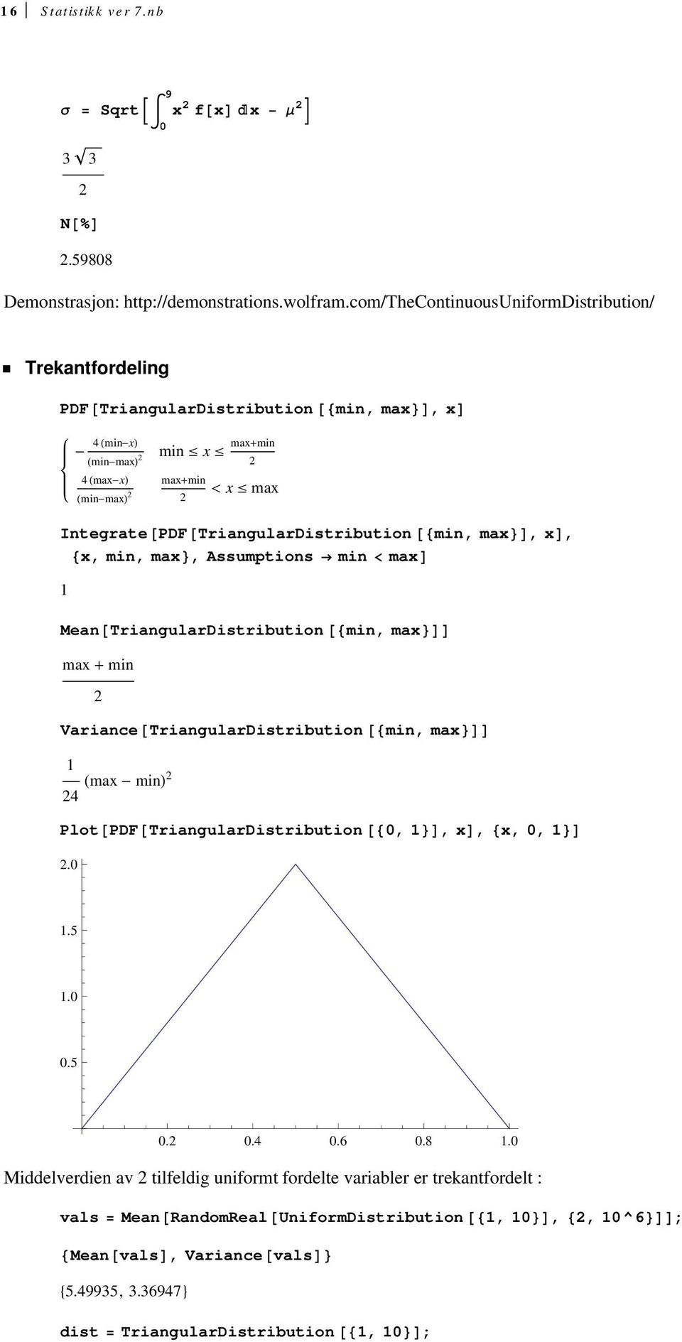 TriangularDistribution min, max, x, x, min, max, Assumptions min max Mean TriangularDistribution min, max max min Variance TriangularDistribution min, max max min 4 Plot PDF