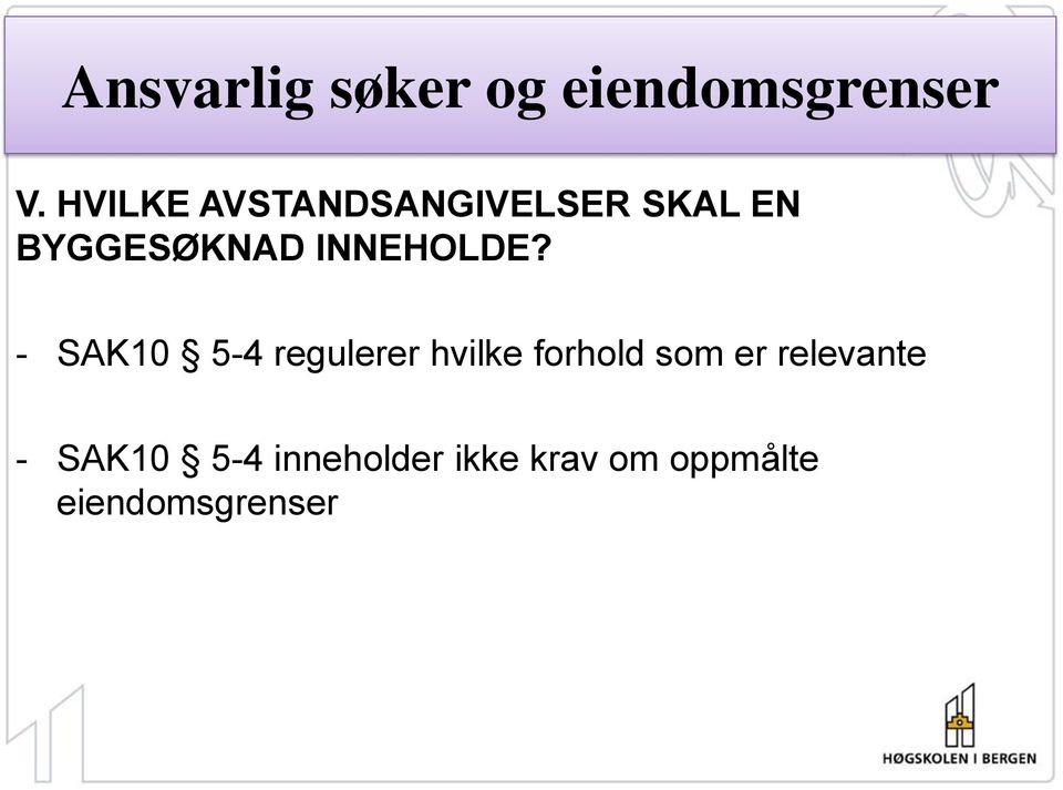 - SAK10 5-4 regulerer hvilke forhold som er