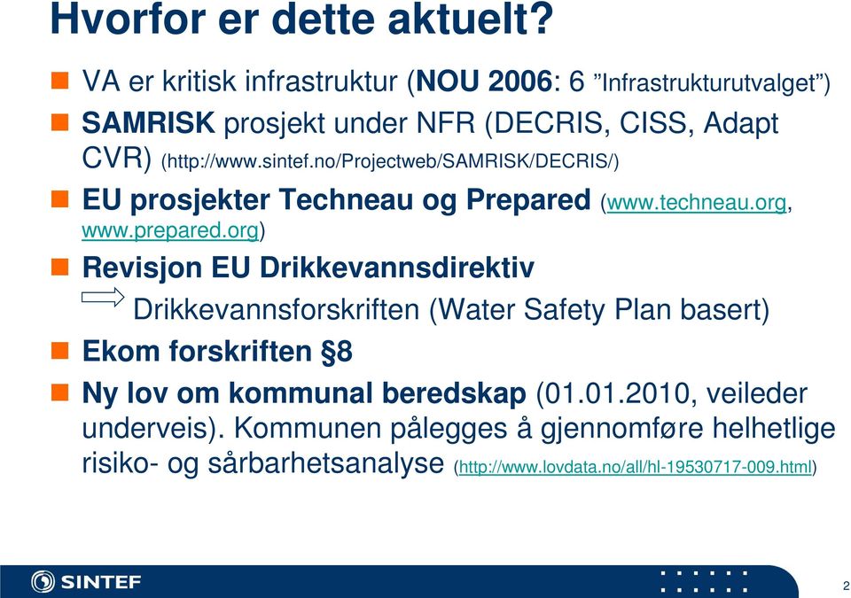 no/projectweb/samrisk/decris/) EU prosjekter Techneau og Prepared (www.techneau.org, www.prepared.