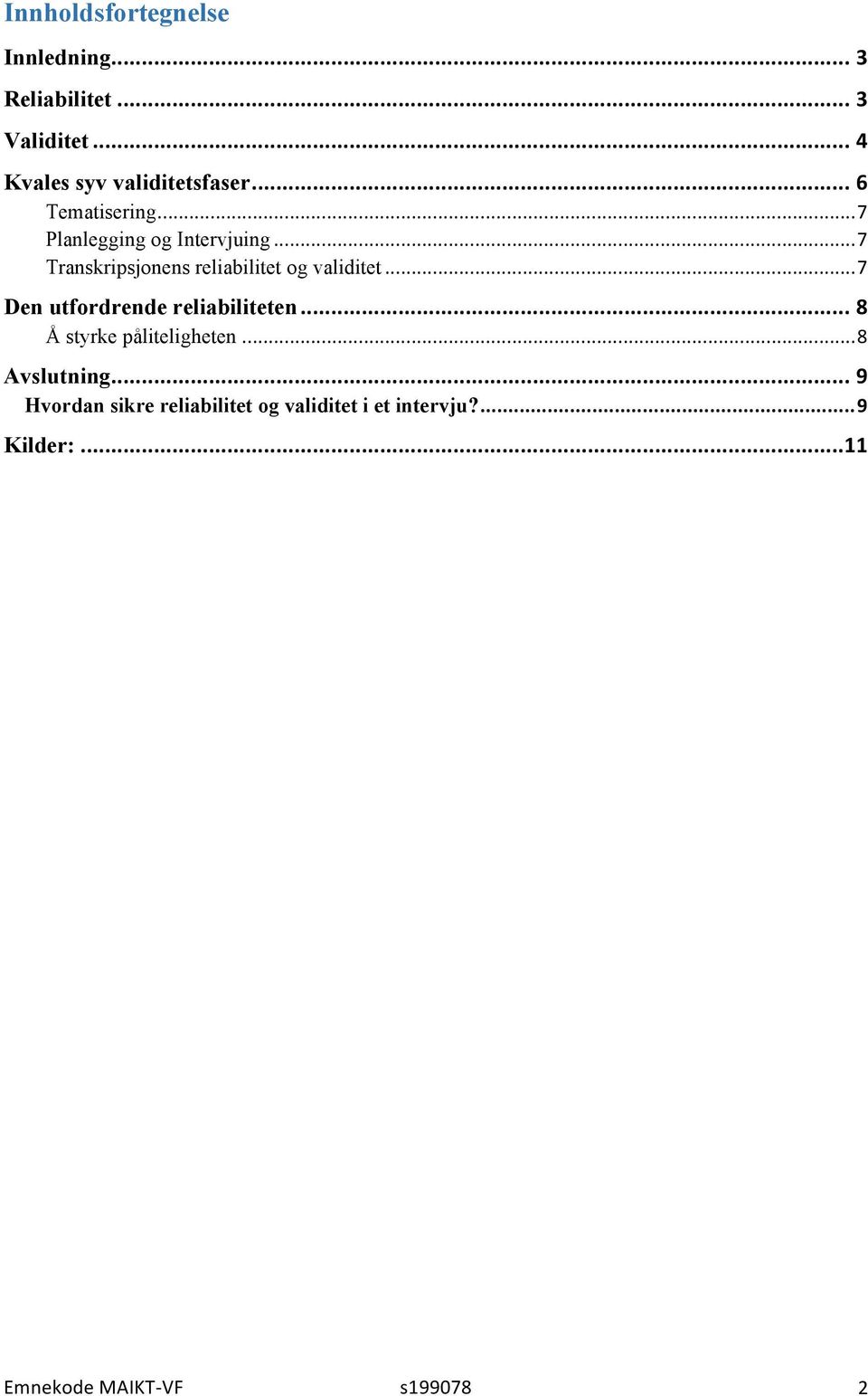 .. 7 Den utfordrende reliabiliteten... 8 Å styrke påliteligheten... 8 Avslutning.