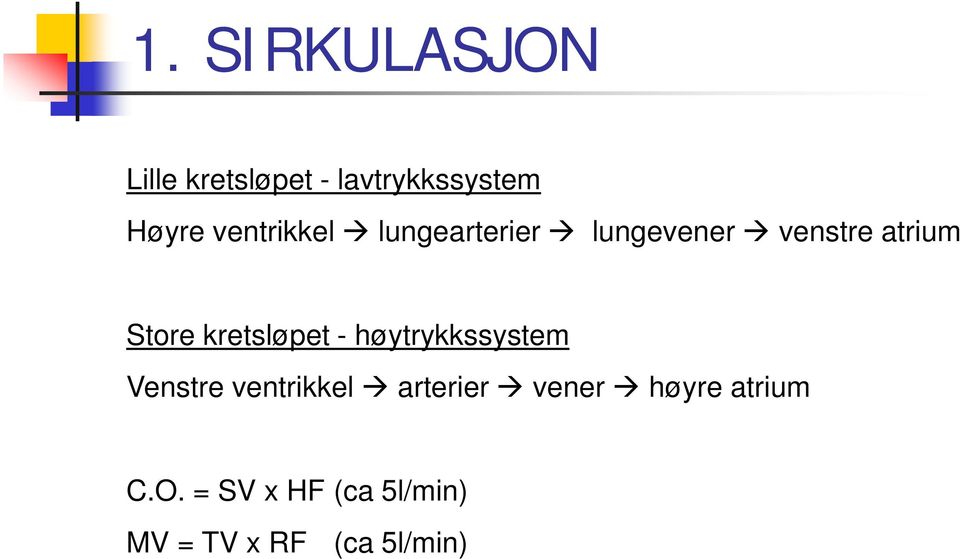 kretsløpet - høytrykkssystem Venstre ventrikkel arterier