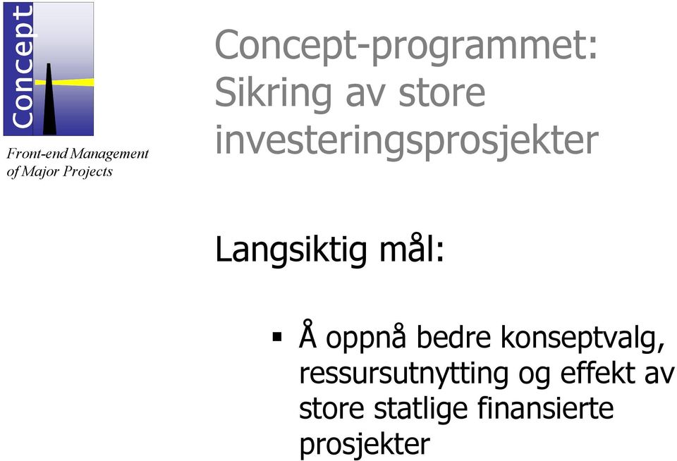 investeringsprosjekter Langsiktig mål: Å oppnå bedre