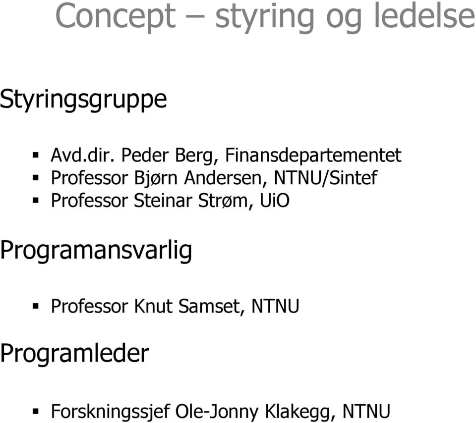 NTNU/Sintef Professor Steinar Strøm, UiO Programansvarlig