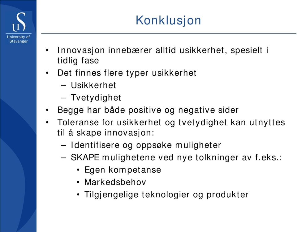 usikkerhet og tvetydighet kan utnyttes til å skape innovasjon: Identifisere og oppsøke muligheter