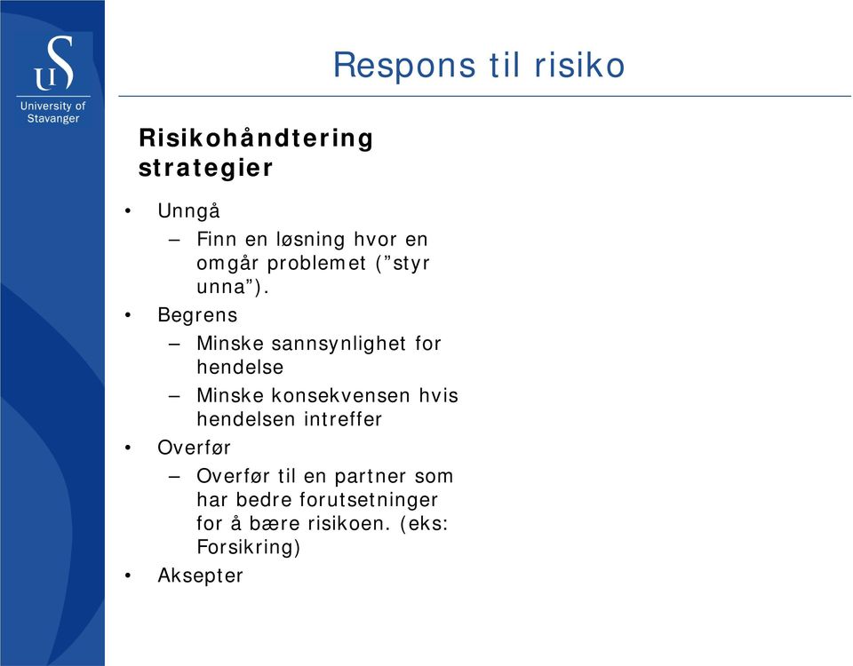 Begrens Minske sannsynlighet for hendelse Minske konsekvensen hvis