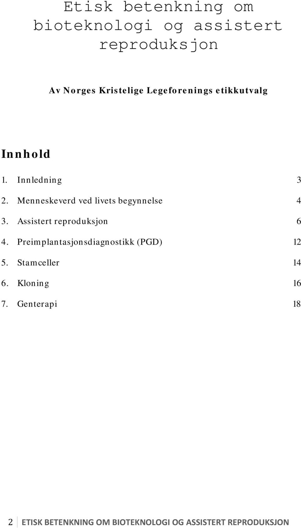 Menneskeverd ved livets begynnelse 4 3. Assistert reproduksjon 6 4.