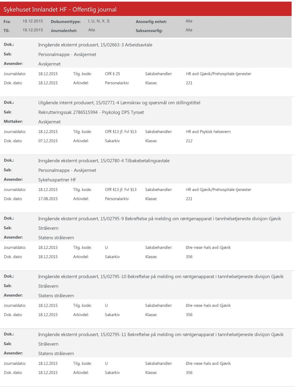 12.2015 Arkivdel: Sakarkiv 212 Inngående eksternt produsert, 15/02780-4 Tilbakebetalingsavtale Personalmappe - Sykehuspartner HF Dok. dato: 17.08.