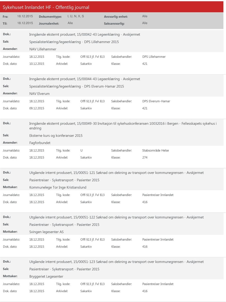 2015 Arkivdel: Sakarkiv 421 Inngående eksternt produsert, 15/00049-30 Invitasjon til sykehuskonferansen 10032016 i Bergen - Fellesskapets sykehus i endring Eksterne kurs og konferanser 2015