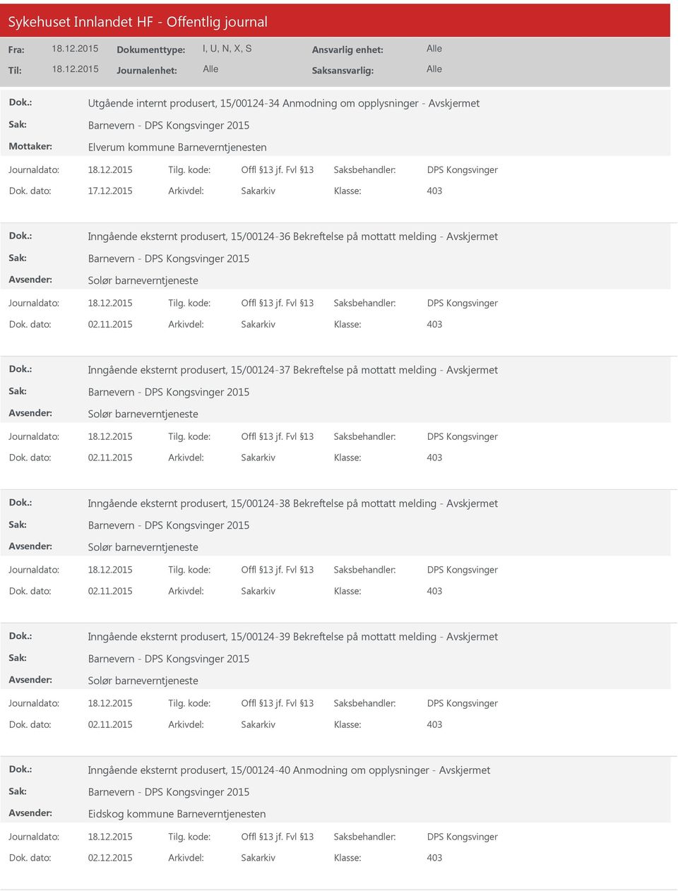 2015 Arkivdel: Sakarkiv 403 Inngående eksternt produsert, 15/00124-37 Bekreftelse på mottatt melding - Barnevern - DPS Kongsvinger 2015 Solør barneverntjeneste DPS Kongsvinger Dok. dato: 02.11.