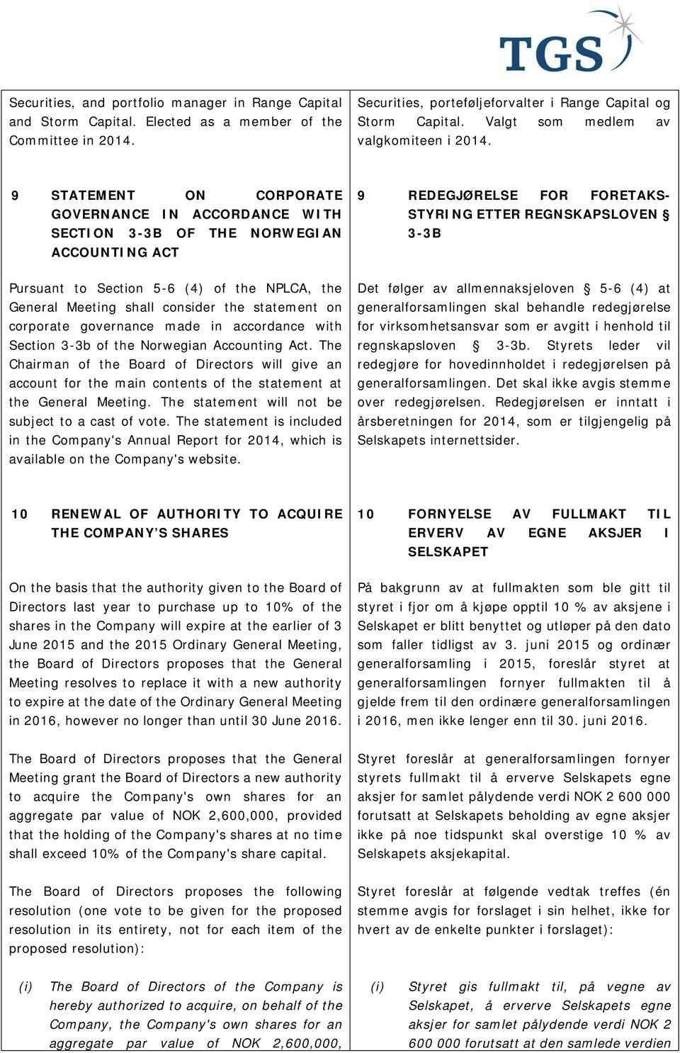 9 STATEMENT ON CORPORATE GOVERNANCE IN ACCORDANCE WITH SECTION 3-3B OF THE NORWEGIAN ACCOUNTING ACT 9 REDEGJØRELSE FOR FORETAKS- STYRING ETTER REGNSKAPSLOVEN 3-3B Pursuant to Section 5-6 (4) of the