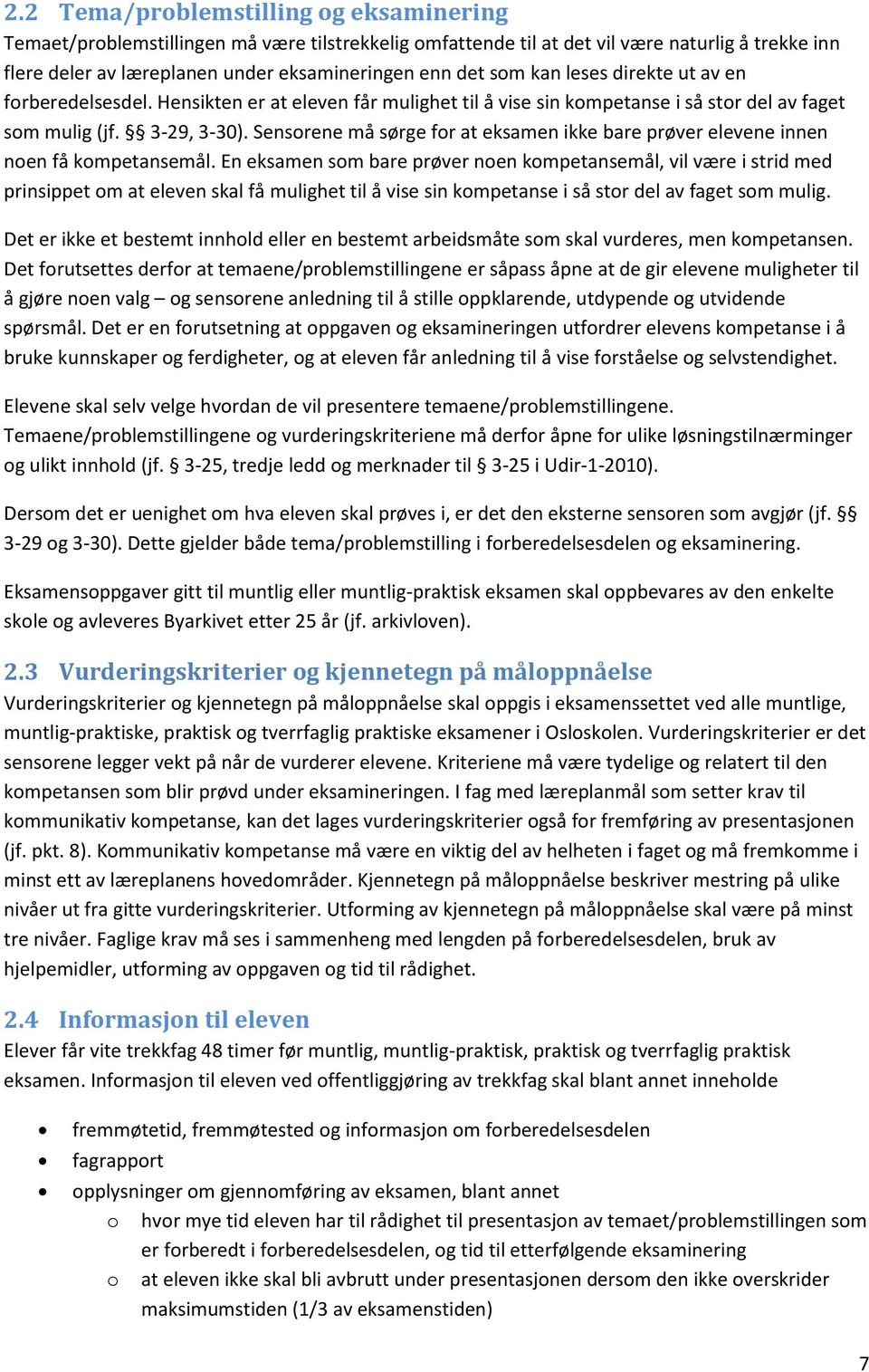 Sensorene må sørge for at eksamen ikke bare prøver elevene innen noen få kompetansemål.